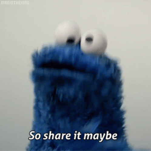 A Cookie Monster Says " So Share It Maybe " GIF