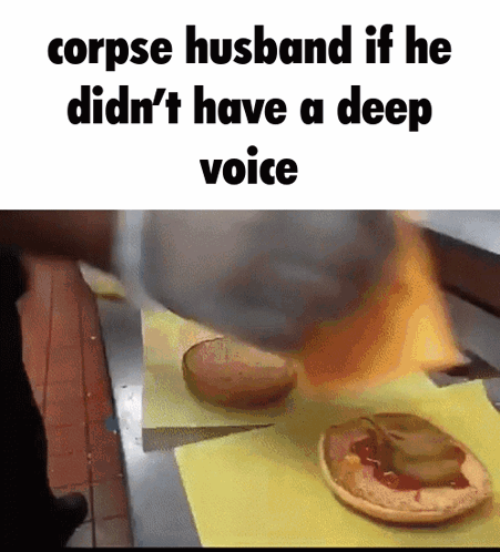 A Corpse Husband If He Didn 'T Have A Deep Voice Is Making A Hamburger GIF