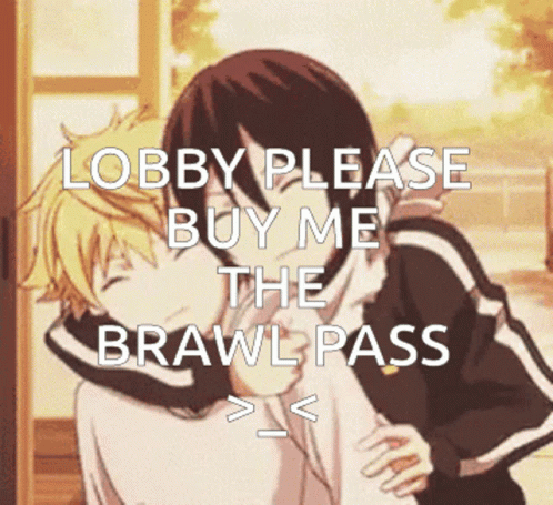 A Couple Of Anime Characters Hugging With The Words Lobby Please Buy Me The Brawl Pass GIF