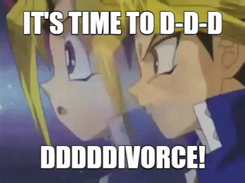 A Couple Of Anime Characters Standing Next To Each Other With The Caption It 'S Time To D-D-D Dddddivorce GIF