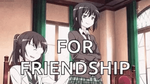 A Couple Of Anime Girls Standing Next To Each Other In A Room With The Words `` For Friendship '' . GIF