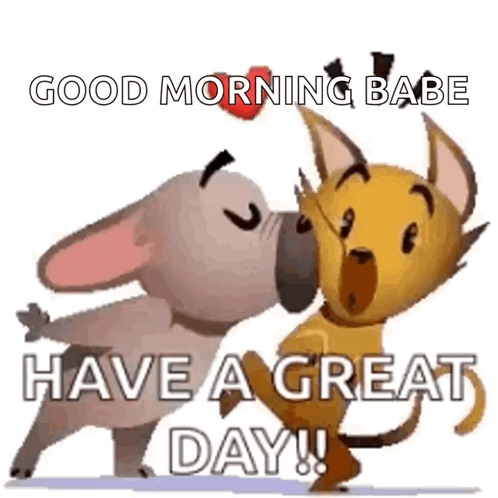 A Couple Of Cartoon Animals Kissing Each Other With The Words `` Good Morning Babe Have A Great Day ! '' GIF