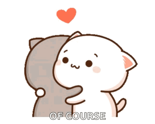 A Couple Of Cats Hugging Each Other With A Heart Above Them That Says " Of Course " GIF