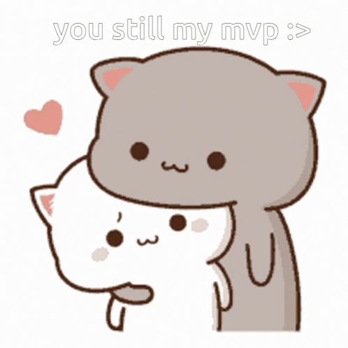 A Couple Of Cats Hugging Each Other With The Words You Still My Mvp GIF