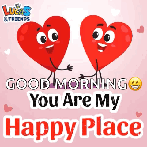 A Couple Of Hearts With Faces On Them Saying Good Morning You Are My Happy Place . GIF