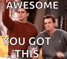 A Couple Of Men Standing Next To Each Other With The Words `` Awesome You Got This '' Written On Them . GIF