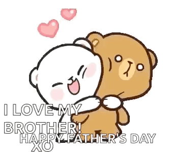A Couple Of Teddy Bears Hugging Each Other And Saying `` I Love My Brother ! Happy Father 'S Day '' . GIF