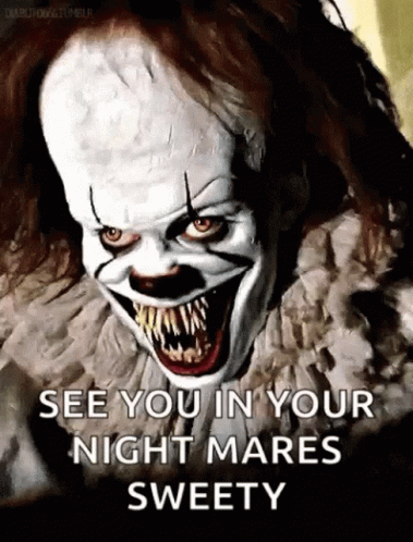 A Creepy Clown Says " See You In Your Nightmares Sweety " GIF