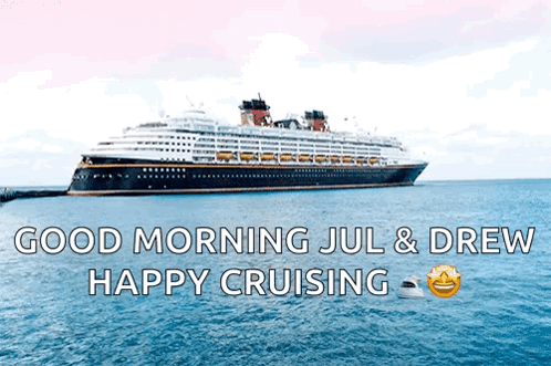 a cruise ship in the ocean with the words good morning jul & drew happy cruising below it