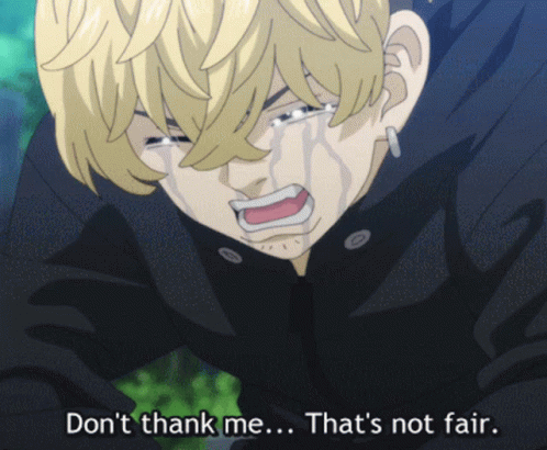 A Crying Anime Character With The Words " Don 'T Thank Me ... That 'S Not Fair " Below Him GIF