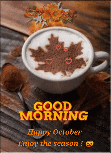 A Cup Of Cappuccino With A Maple Leaf On It And The Words Good Morning Happy October Enjoy The Season GIF