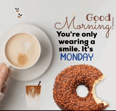 A Cup Of Coffee And A Donut With A Bite Taken Out Of It With The Words Good Morning You 'Re Only Wearing A Smile GIF