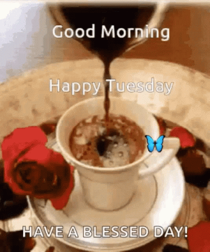 A Cup Of Coffee Is Being Poured With The Words Good Morning Happy Tuesday Have A Blessed Day GIF
