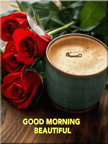 A Cup Of Coffee Next To A Bunch Of Red Roses With The Words Good Morning Beautiful On The Bottom GIF