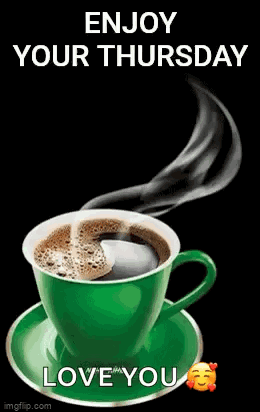 A Cup Of Coffee On A Saucer With The Words `` Enjoy Your Thursday Love You '' Written On It . GIF