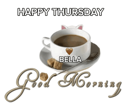 A Cup Of Coffee On A Saucer With The Words Happy Thursday Bella Good Morning GIF