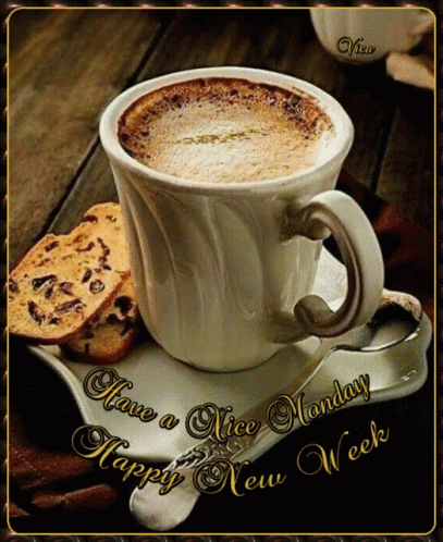 A Cup Of Coffee On A Saucer With The Words Have A Nice Monday Happy New Week Below It GIF
