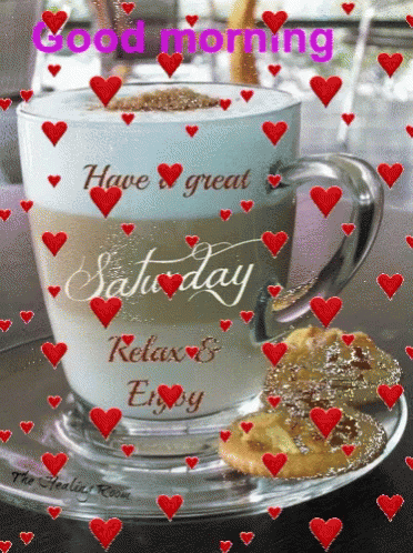A Cup Of Coffee Surrounded By Red Hearts And The Words " Have Great Saturday Relax And Enjoy " GIF