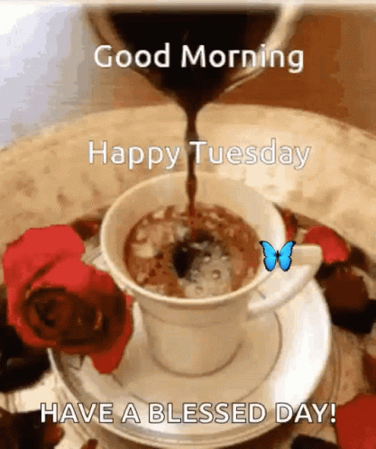 A Cup Of Coffee With A Butterfly And The Words Good Morning Happy Tuesday Have A Blessed Day . GIF