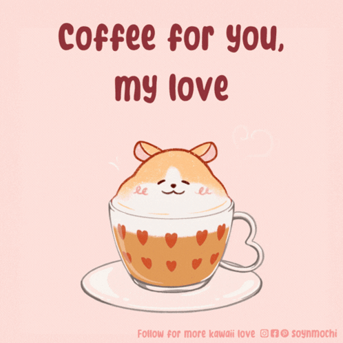 A Cup Of Coffee With A Hamster On Top And The Words Coffee For You My Love GIF