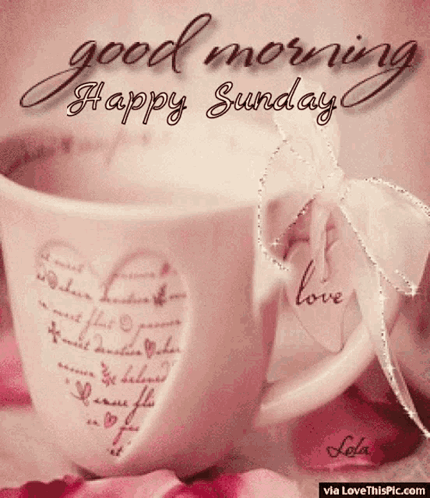 A Cup Of Coffee With A Heart On It And The Words `` Good Morning Happy Sunday '' Written On It . GIF