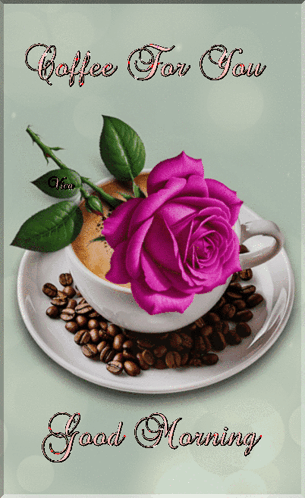 A Cup Of Coffee With A Pink Rose On A Saucer With The Words Coffee For You Good Morning GIF