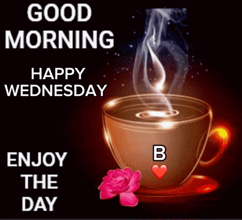 A Cup Of Coffee With Smoke Coming Out Of It And The Words Good Morning Happy Wednesday Enjoy The Day GIF