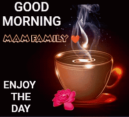 A Cup Of Coffee With Smoke Coming Out Of It Says Good Morning Mam Family GIF
