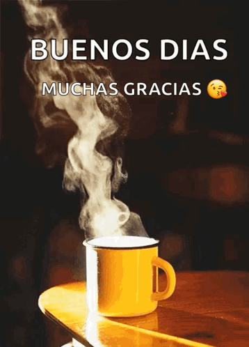 A Cup Of Coffee With Steam Coming Out Of It With The Words Buenos Dias Muchas Gracias GIF
