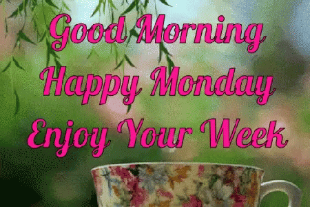 A Cup Of Coffee With The Words Good Morning Happy Monday Enjoy Your Week Written On It GIF