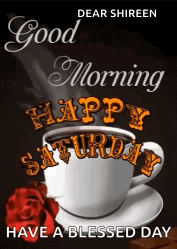 A Cup Of Coffee With The Words `` Good Morning Happy Saturday Have A Blessed Day '' Written On It GIF