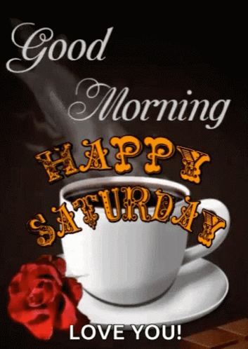 A Cup Of Coffee With The Words `` Good Morning Happy Saturday '' Written On It . GIF