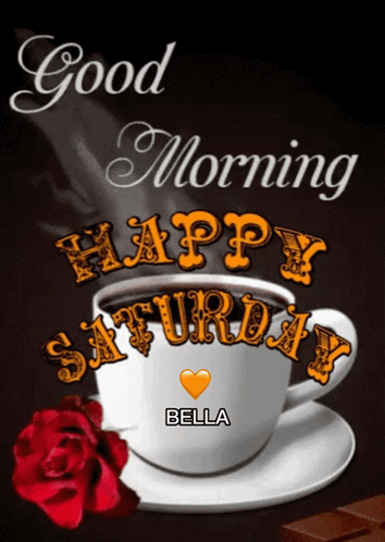 A Cup Of Coffee With The Words Good Morning Happy Saturday Written On It GIF