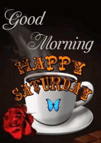 A Cup Of Coffee With The Words `` Good Morning Happy Saturday '' Written On It . GIF