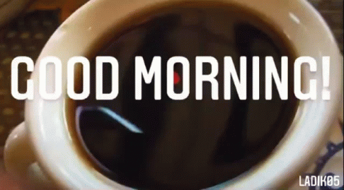 A Cup Of Coffee With The Words `` Good Morning '' Written On It GIF