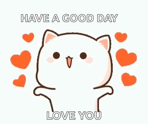 A Cute Cartoon Cat Is Surrounded By Hearts And Says `` Have A Good Day Love You '' . GIF