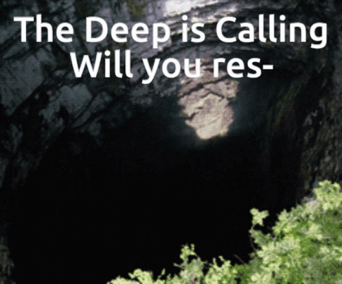 A Dark Cave With The Words " The Deep Is Calling Will You Res " GIF