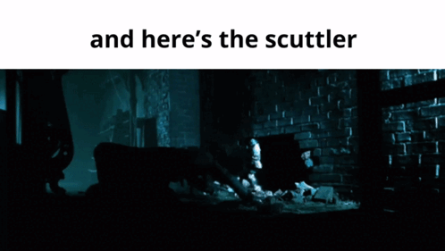A Dark Room With The Words And Here 'S The Scuttle GIF