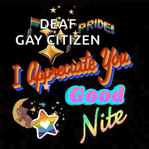 a deaf pride gay citizen i appreciate you good nite sign