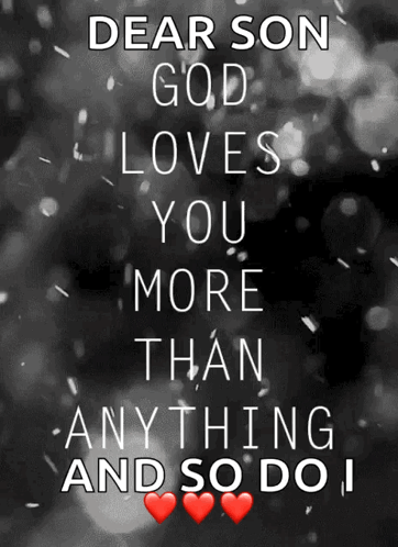 A Dear Son God Loves You More Than Anything And So Do I Poster GIF