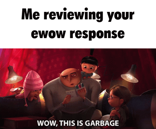 A Despicable Me Poster That Says Me Reviewing Your Ewow Response Wow This Is Garbage GIF