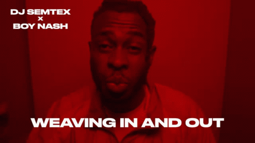A Dj Semtex X Boy Nash Weaving In And Out Poster GIF