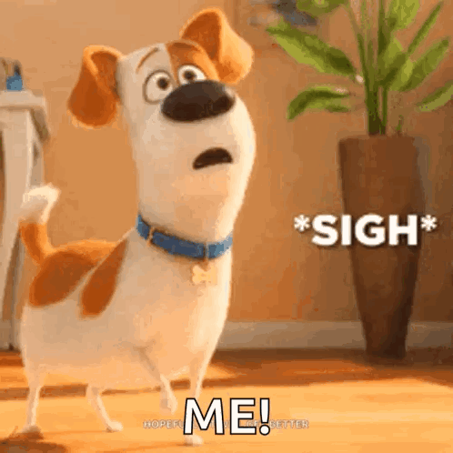 A Dog From The Secret Life Of Pets Is Standing In Front Of A Potted Plant And Says Sigh Me . GIF