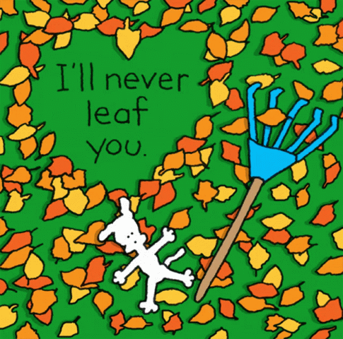 A Dog Is Laying In A Pile Of Leaves With The Words " I 'Ll Never Leaf You " Above It GIF