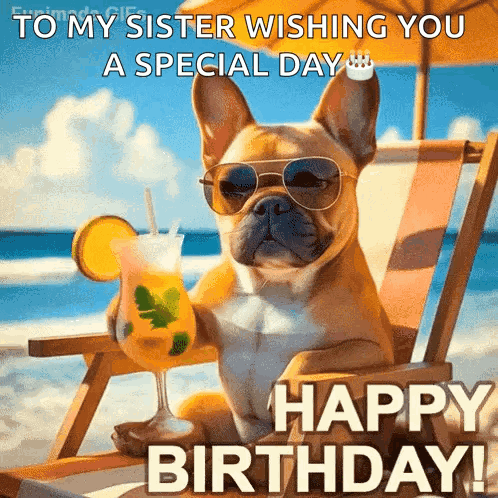 A Dog Wearing Sunglasses Is Sitting On A Beach Chair Holding A Drink And Wishing His Sister A Special Day . GIF