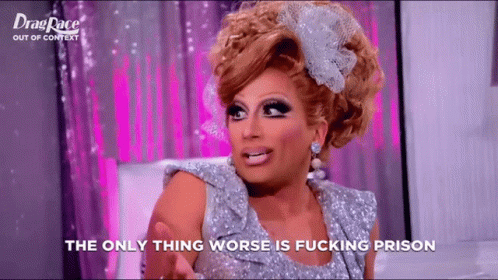 a drag queen says the only thing worse is prison