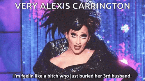a drag queen says very alexis carrington i m feelin like a bitch who just buried her 3rd husband