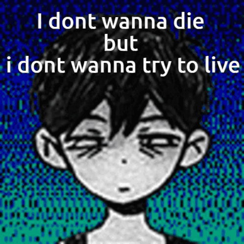 A Drawing Of A Boy With The Words I Dont Wanna Die But I Dont Wanna Try To Live On It GIF