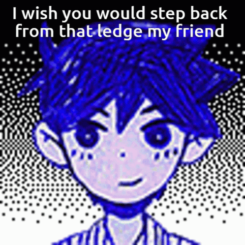 A Drawing Of A Boy With The Words " I Wish You Would Step Back From That Ledge My Friend " Above Him GIF
