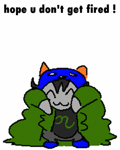 A Drawing Of A Cat With The Words Hope U Do N't Get Fired GIF